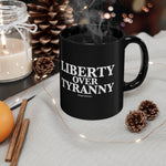 Liberty Over Tyranny - Black mug 11oz