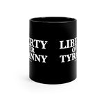 Liberty Over Tyranny - Black mug 11oz