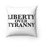 Liberty Over Tyranny - Spun Polyester Square Pillow