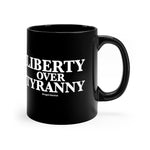 Liberty Over Tyranny - Black mug 11oz