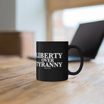 Liberty Over Tyranny - Black mug 11oz