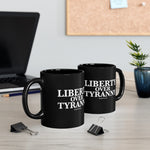 Liberty Over Tyranny - Black mug 11oz